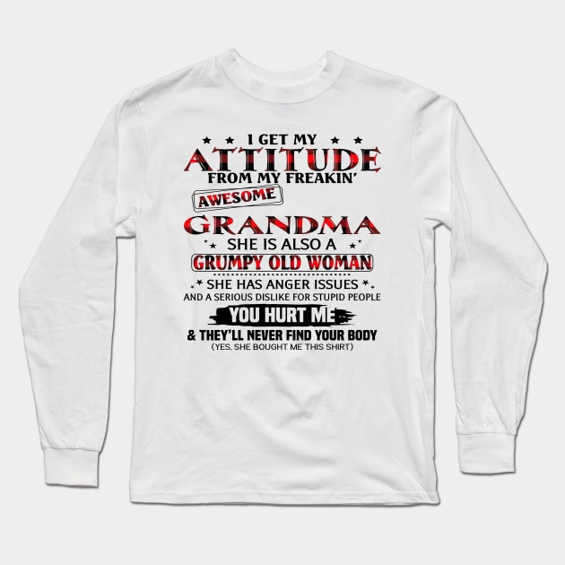 I Get My Attitude From My Freakin' Awesome Grandma Mother's Day Long Sleeve T-Shirt by Los Draws